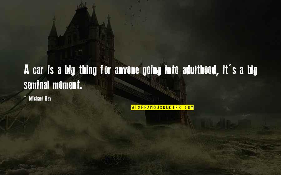 Problem Half Solved Quotes By Michael Bay: A car is a big thing for anyone