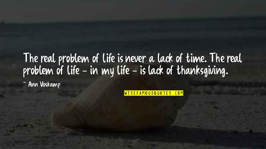 Problem In Life Quotes By Ann Voskamp: The real problem of life is never a