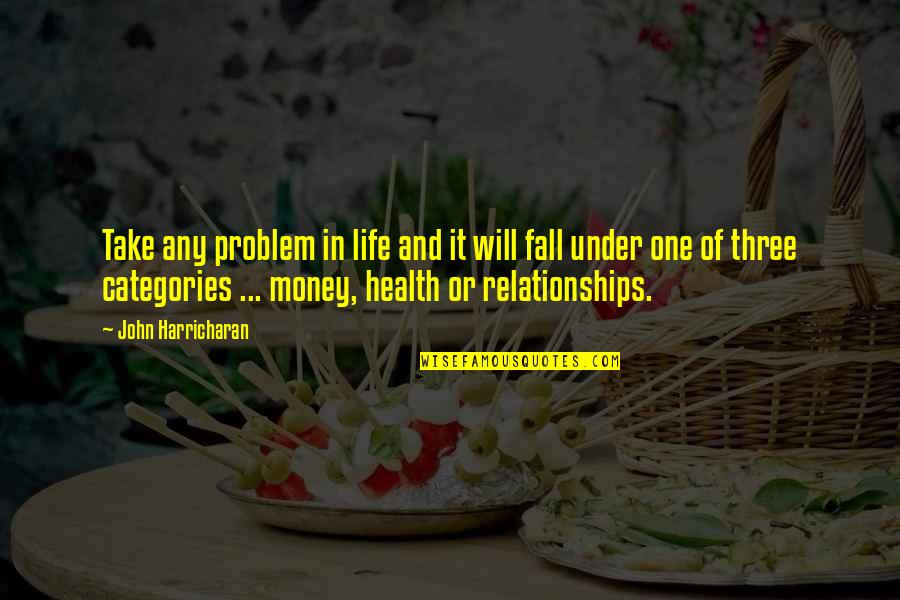 Problem In Life Quotes By John Harricharan: Take any problem in life and it will
