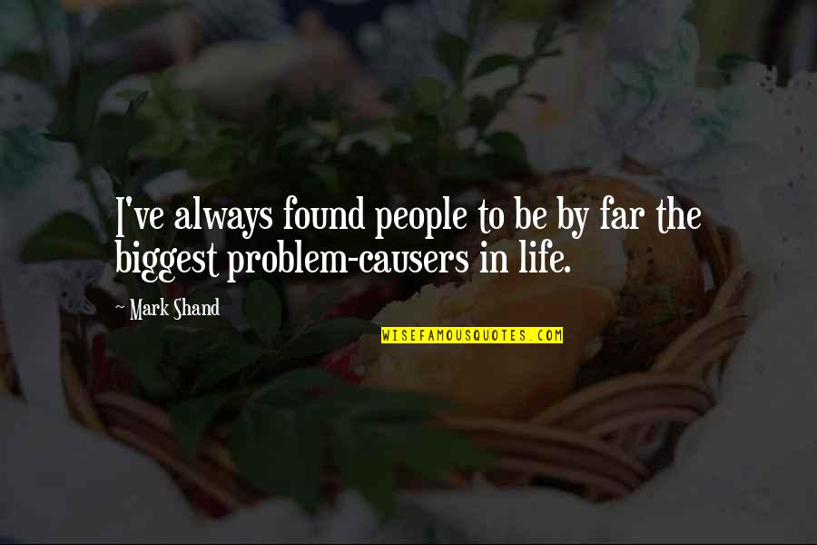 Problem In Life Quotes By Mark Shand: I've always found people to be by far