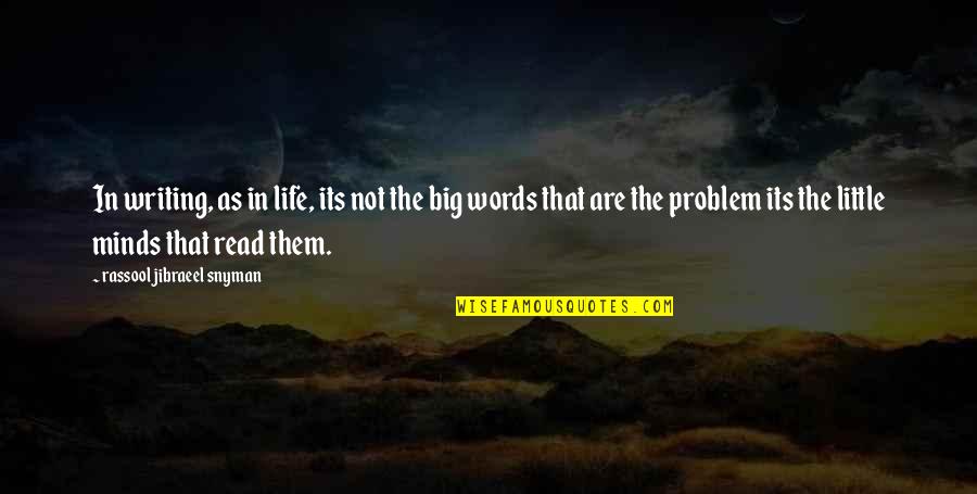 Problem In Life Quotes By Rassool Jibraeel Snyman: In writing, as in life, its not the