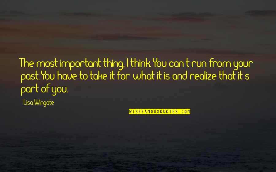 Problem In Life Tagalog Quotes By Lisa Wingate: The most important thing, I think. You can't