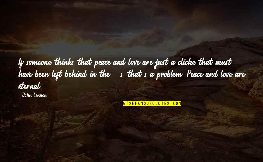 Problem In Love Quotes By John Lennon: If someone thinks that peace and love are
