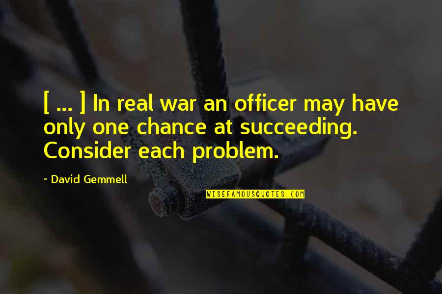 Problem Is Chance Quotes By David Gemmell: [ ... ] In real war an officer