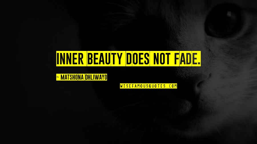Problem Of Evil Bible Quotes By Matshona Dhliwayo: Inner beauty does not fade.