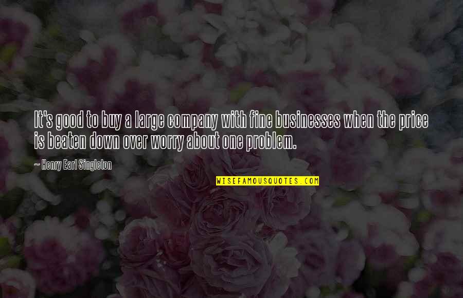 Problem One Quotes By Henry Earl Singleton: It's good to buy a large company with Problem One Quotes By Henry Earl Singleton: It's good to buy a large company with
