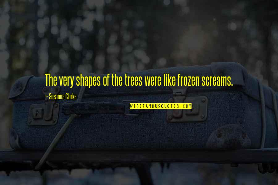 Problem Oriented Quotes By Susanna Clarke: The very shapes of the trees were like