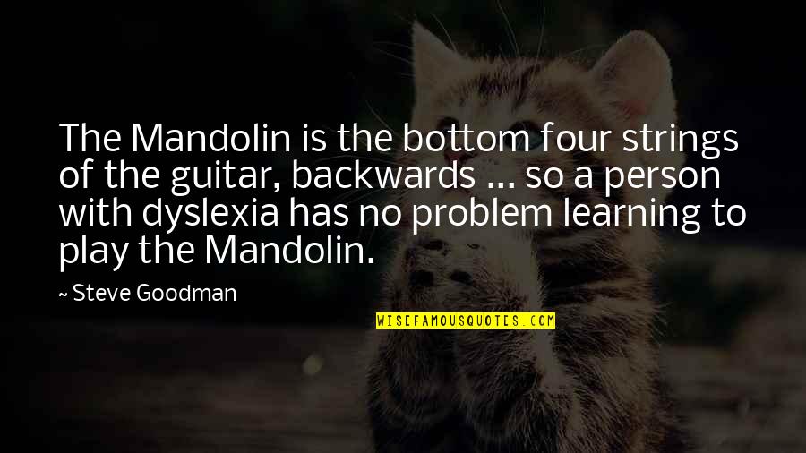 Problem Play Quotes By Steve Goodman: The Mandolin is the bottom four strings of