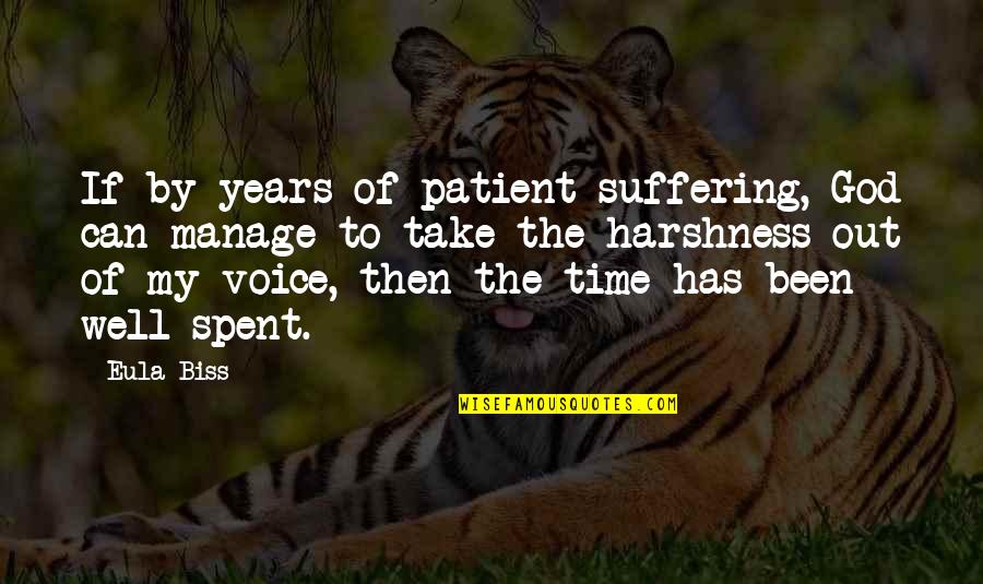 Problem Sleuth Quotes By Eula Biss: If by years of patient suffering, God can Problem Sleuth Quotes By Eula Biss: If by years of patient suffering, God can