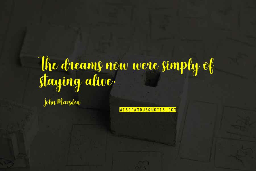 Problem Solving For Kids Quotes By John Marsden: The dreams now were simply of staying alive.