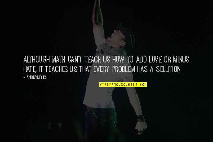 Problem Solving In Life Quotes By Anonymous: Although Math can't teach us how to add