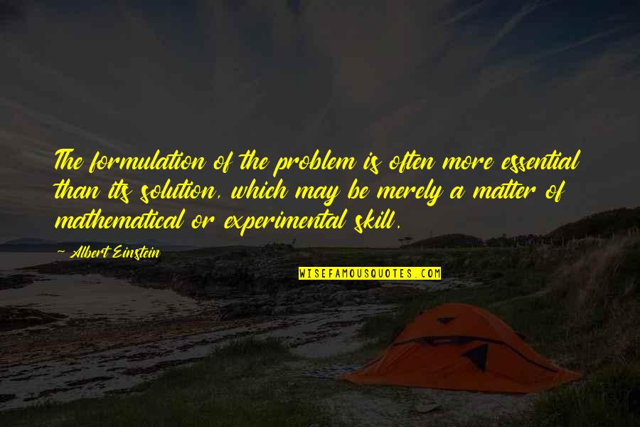 Problem Solving In Math Quotes By Albert Einstein: The formulation of the problem is often more