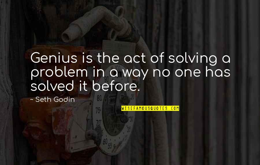 Problem Solving Quotes By Seth Godin: Genius is the act of solving a problem