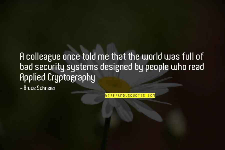 Problem With Communication Quotes By Bruce Schneier: A colleague once told me that the world Problem With Communication Quotes By Bruce Schneier: A colleague once told me that the world