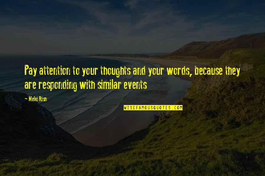 Problemas Del Quotes By Melki Rish: Pay attention to your thoughts and your words,