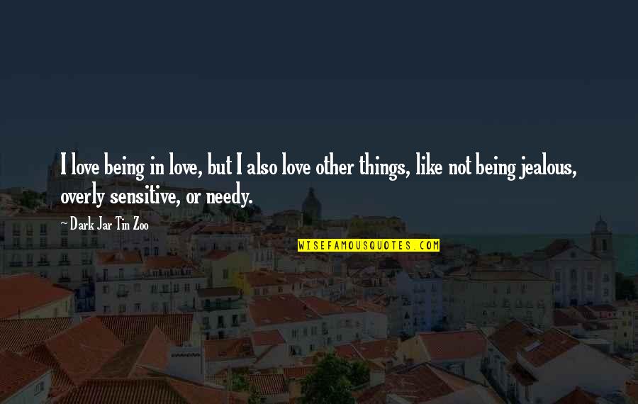 Problematic Behavior Quotes By Dark Jar Tin Zoo: I love being in love, but I also Problematic Behavior Quotes By Dark Jar Tin Zoo: I love being in love, but I also