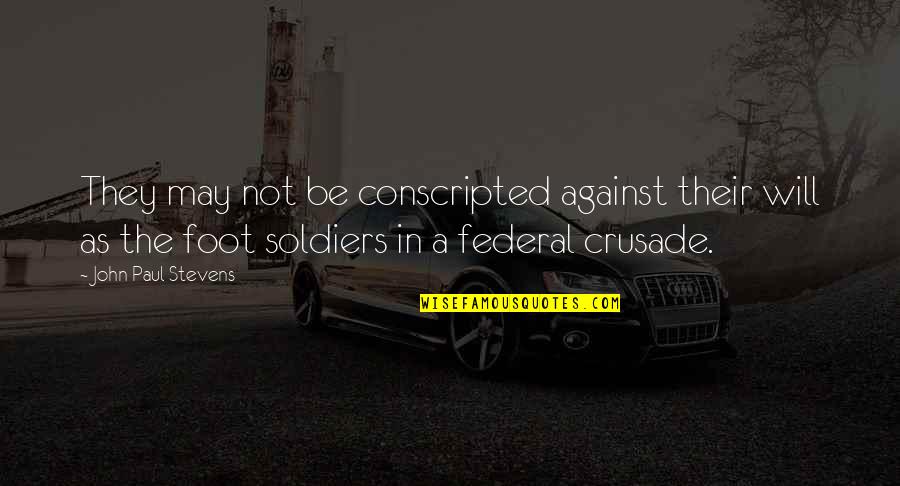 Problematic Behavior Quotes By John Paul Stevens: They may not be conscripted against their will Problematic Behavior Quotes By John Paul Stevens: They may not be conscripted against their will
