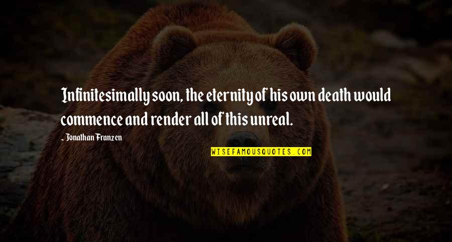 Problematic Behavior Quotes By Jonathan Franzen: Infinitesimally soon, the eternity of his own death Problematic Behavior Quotes By Jonathan Franzen: Infinitesimally soon, the eternity of his own death