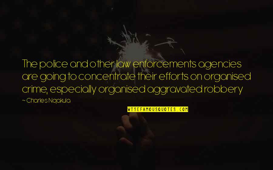 Problematic Relationship Quotes By Charles Nqakula: The police and other law enforcements agencies are Problematic Relationship Quotes By Charles Nqakula: The police and other law enforcements agencies are