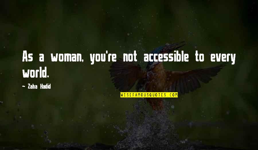 Problematico Sinonimos Quotes By Zaha Hadid: As a woman, you're not accessible to every Problematico Sinonimos Quotes By Zaha Hadid: As a woman, you're not accessible to every