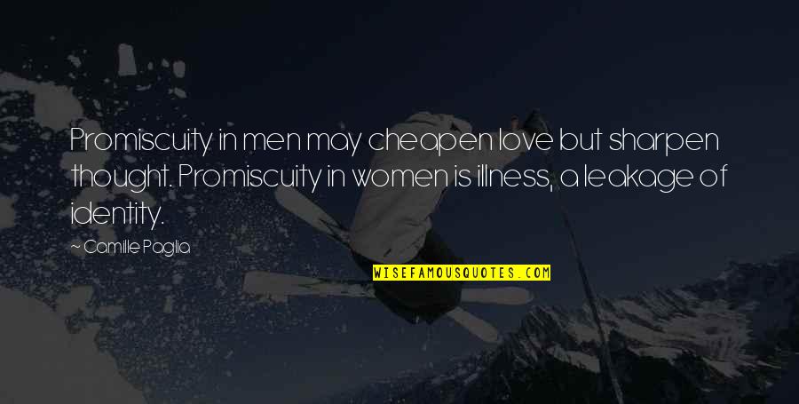 Problematics Band Quotes By Camille Paglia: Promiscuity in men may cheapen love but sharpen Problematics Band Quotes By Camille Paglia: Promiscuity in men may cheapen love but sharpen