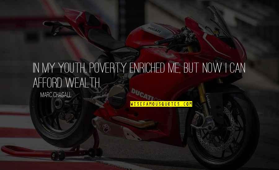 Problematics Band Quotes By Marc Chagall: In my youth, poverty enriched me, but now