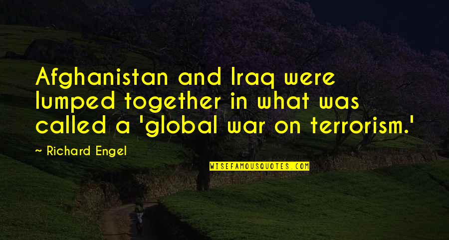 Problematics Band Quotes By Richard Engel: Afghanistan and Iraq were lumped together in what Problematics Band Quotes By Richard Engel: Afghanistan and Iraq were lumped together in what