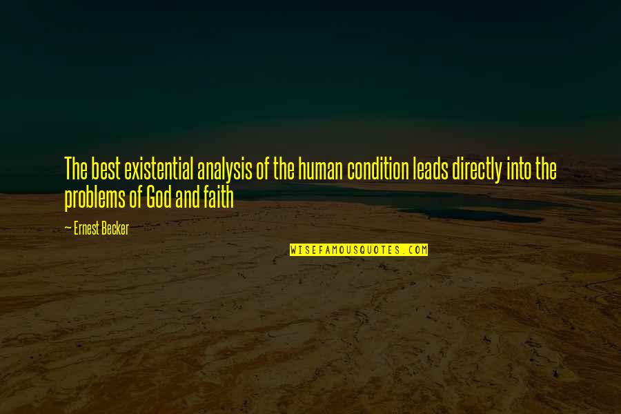 Problems And Faith Quotes By Ernest Becker: The best existential analysis of the human condition