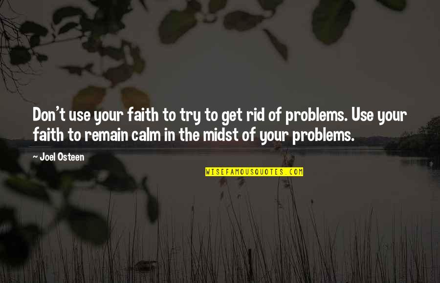 Problems And Faith Quotes By Joel Osteen: Don't use your faith to try to get