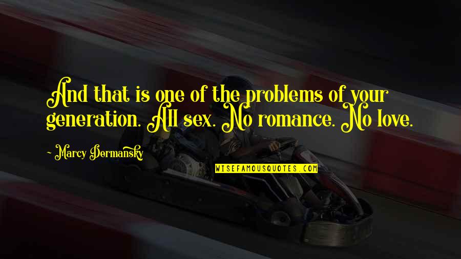 Problems And Love Quotes By Marcy Dermansky: And that is one of the problems of