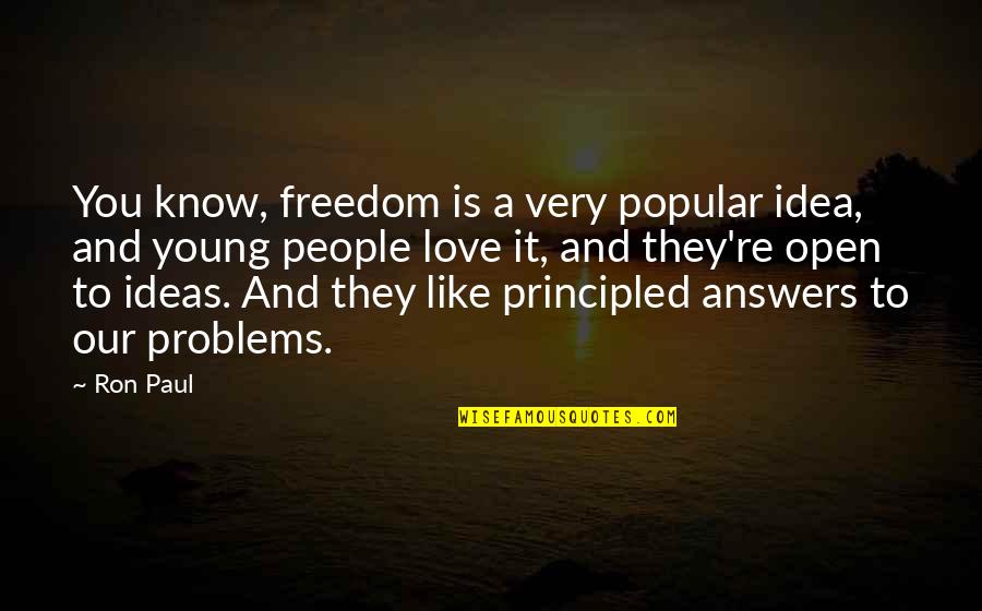 Problems And Love Quotes By Ron Paul: You know, freedom is a very popular idea,