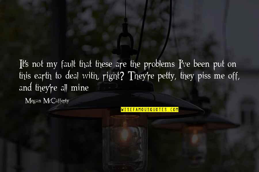 Problems And Me Quotes By Megan McCafferty: It's not my fault that these are the