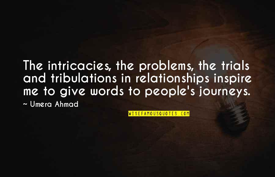 Problems And Me Quotes By Umera Ahmad: The intricacies, the problems, the trials and tribulations