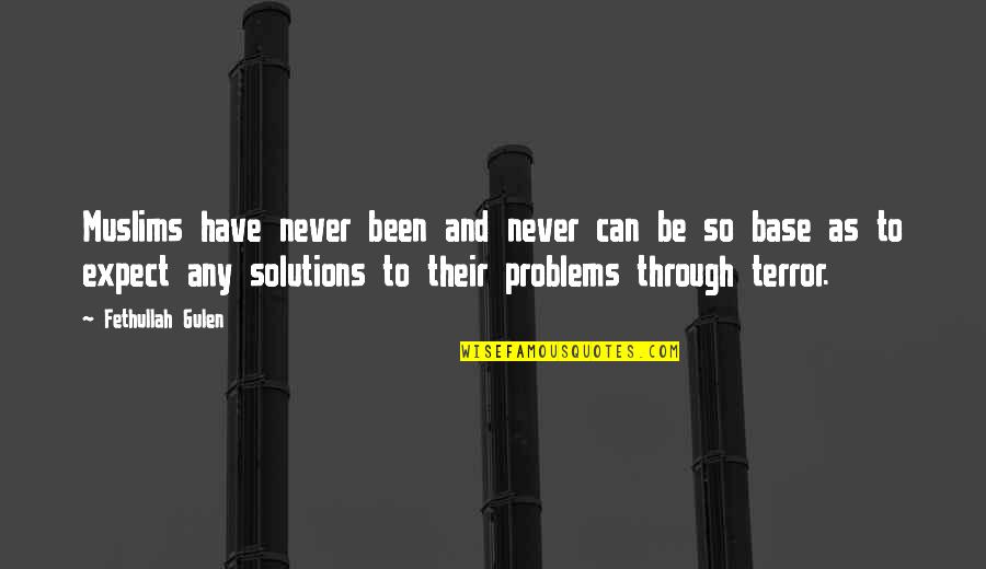 Problems And Solutions Quotes By Fethullah Gulen: Muslims have never been and never can be