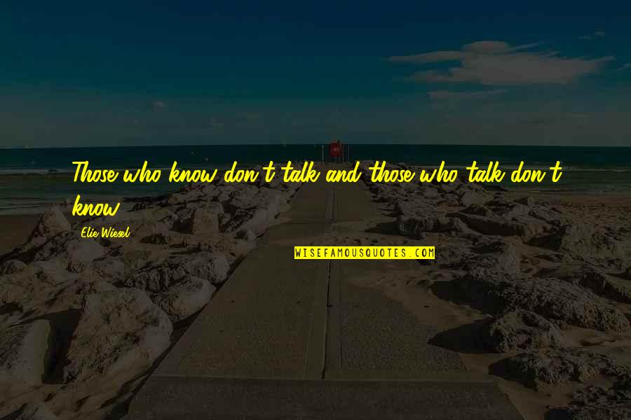 Problems Are Part Of Life Quotes By Elie Wiesel: Those who know don't talk and those who