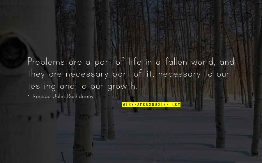 Problems Are Part Of Life Quotes By Rousas John Rushdoony: Problems are a part of life in a