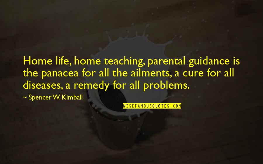 Problems At Home Quotes By Spencer W. Kimball: Home life, home teaching, parental guidance is the