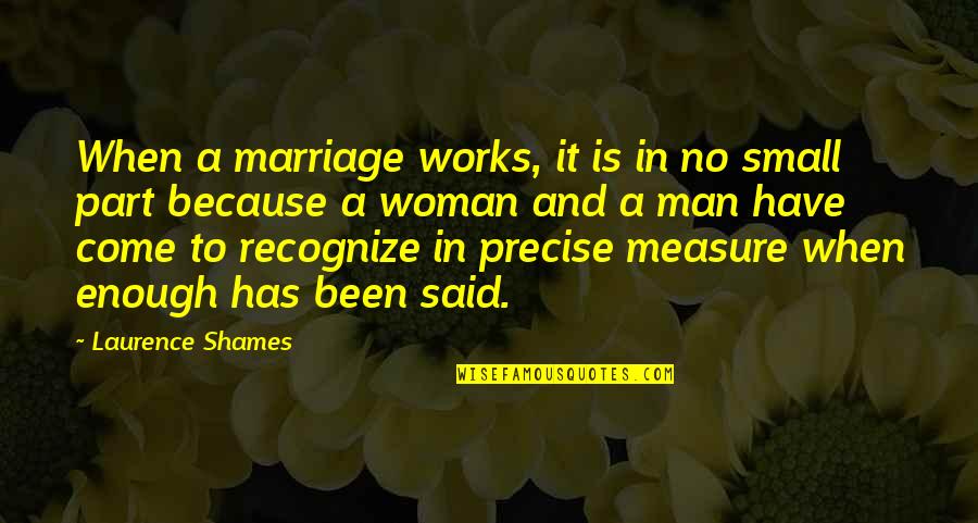 Problems Create Opportunities Quotes By Laurence Shames: When a marriage works, it is in no