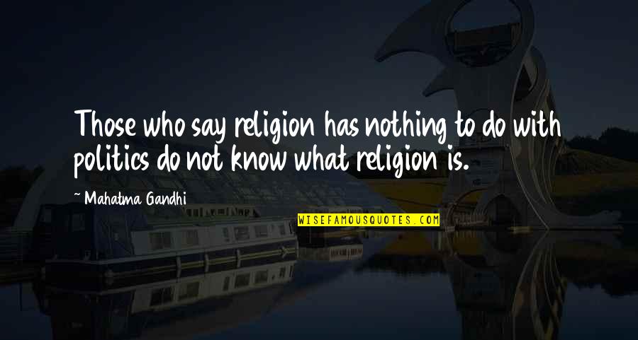 Problems In Love Tagalog Quotes By Mahatma Gandhi: Those who say religion has nothing to do