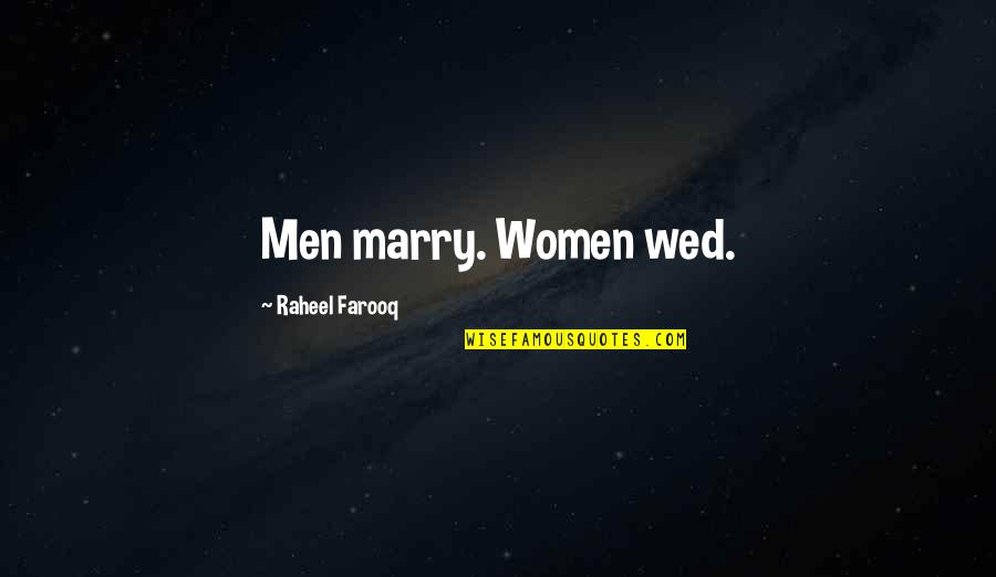 Problems In Marriage Quotes By Raheel Farooq: Men marry. Women wed.