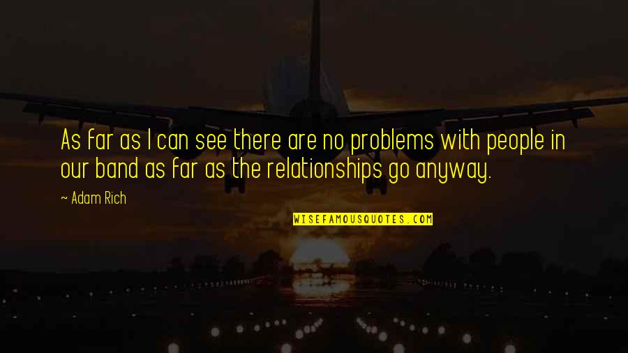Problems In Relationships Quotes By Adam Rich: As far as I can see there are
