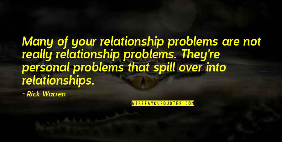 Problems In Relationships Quotes By Rick Warren: Many of your relationship problems are not really