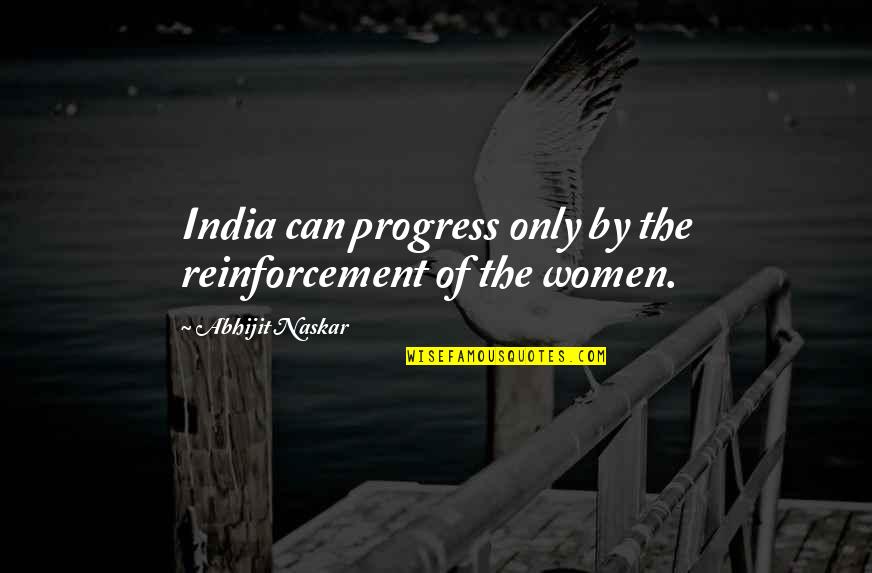 Problems Of India Quotes By Abhijit Naskar: India can progress only by the reinforcement of