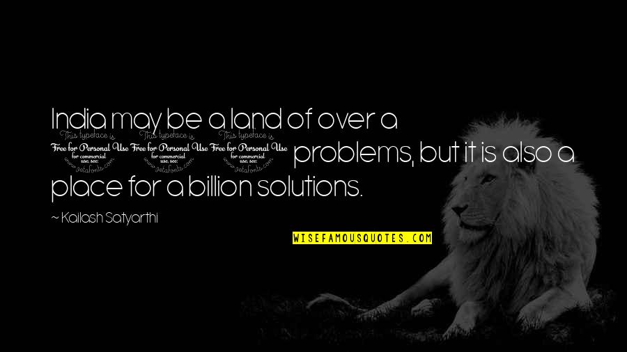 Problems Of India Quotes By Kailash Satyarthi: India may be a land of over a