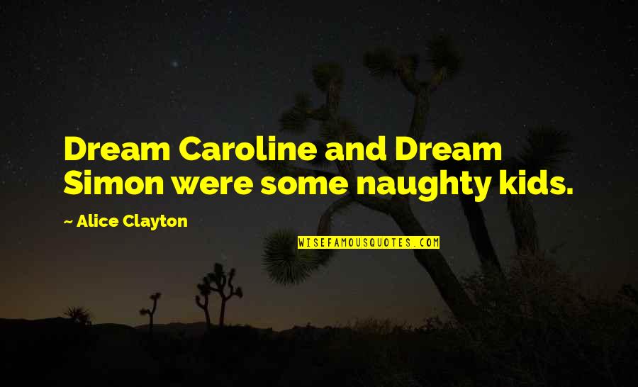 Problems The Us Is Facing Quotes By Alice Clayton: Dream Caroline and Dream Simon were some naughty