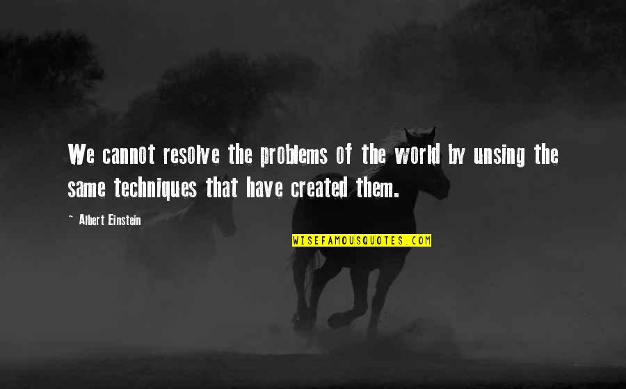 Problems With The World Quotes By Albert Einstein: We cannot resolve the problems of the world Problems With The World Quotes By Albert Einstein: We cannot resolve the problems of the world