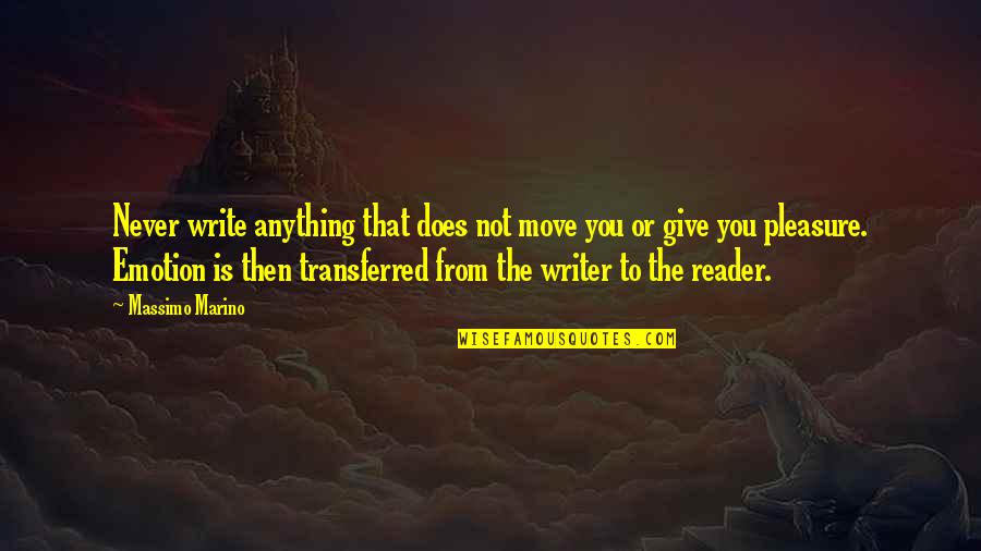 Problemurinating Quotes By Massimo Marino: Never write anything that does not move you