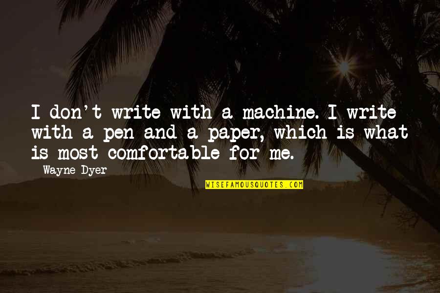 Proboscis Crossword Quotes By Wayne Dyer: I don't write with a machine. I write Proboscis Crossword Quotes By Wayne Dyer: I don't write with a machine. I write