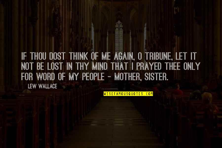 Proboszcz Quotes By Lew Wallace: If thou dost think of me again, O Proboszcz Quotes By Lew Wallace: If thou dost think of me again, O
