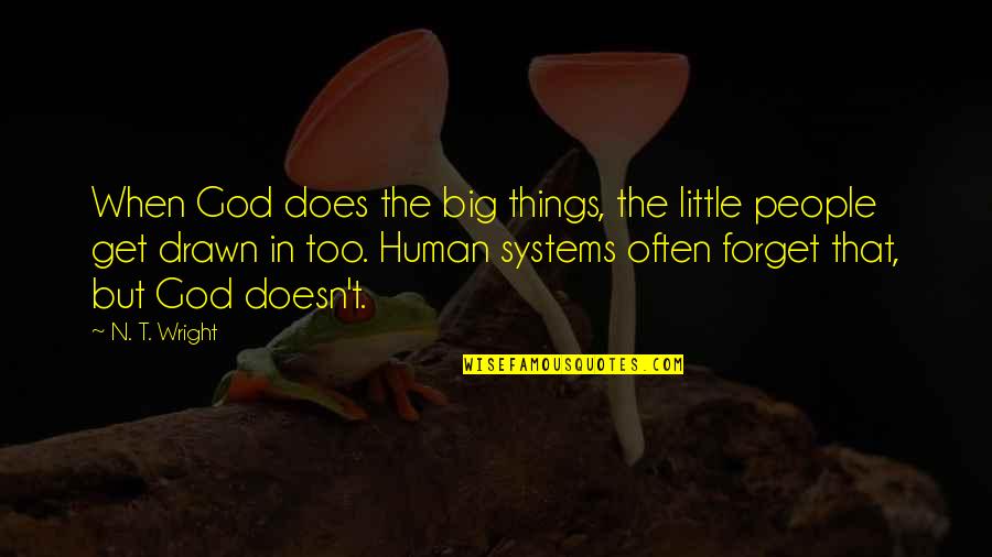 Procacci Homes Quotes By N. T. Wright: When God does the big things, the little Procacci Homes Quotes By N. T. Wright: When God does the big things, the little